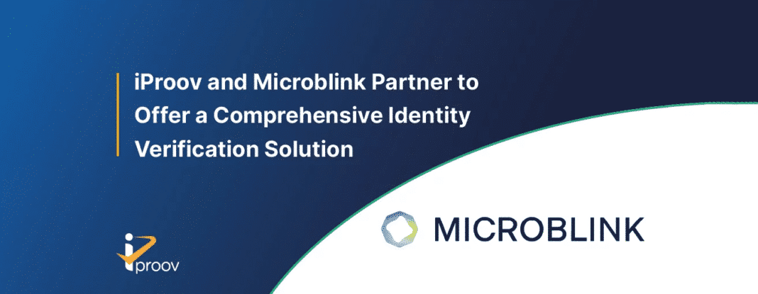 iProov et Microblink s&rsquo;associent pour offrir une solution complète de vérification d&rsquo;identité